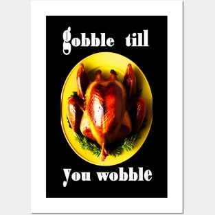 Gobble till you wobble black and white thanksgiving Posters and Art